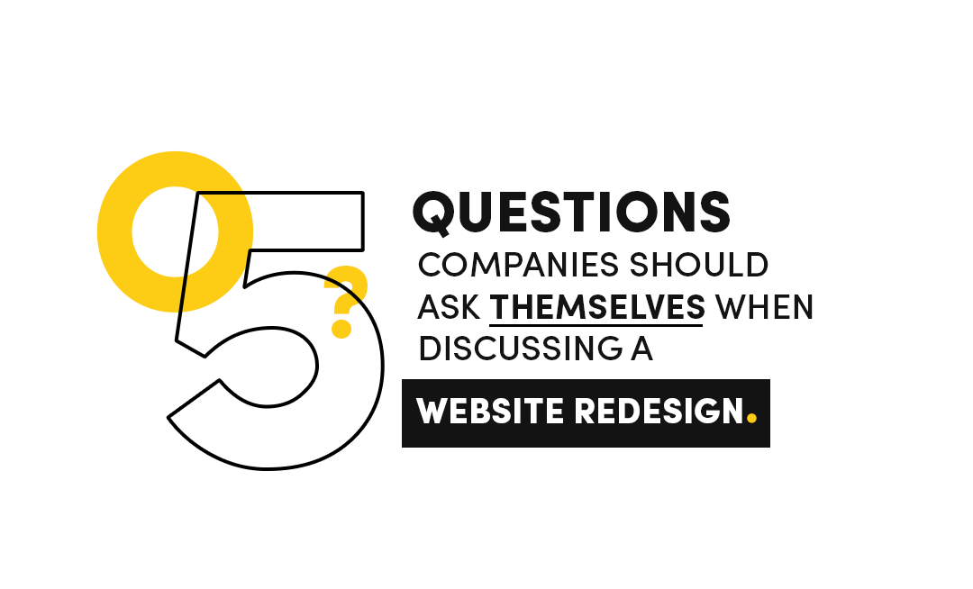 5 Questions Companies Should Ask Themselves When Discussing a Website Redesign